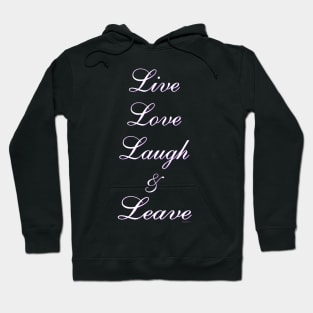 Live Love Laugh & Leave Hoodie